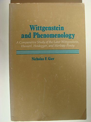 9780873955195: Wittgenstein and Phenomenology: A Comparative Study of the Later Wittgenstein, Husserl, Heidegger, and Merleau-Ponty (SUNY series in Philosophy)