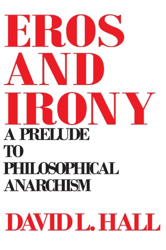 Eros and Irony: A Prelude to Philosophical Anarchism (Suny Series in Systematic Philosophy) (SUNY...