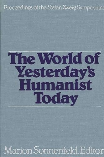 Stefan Zweig; the world of yesterday's humanist today; proceedings of the Stefan Zweig Symposium