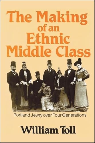 Beispielbild fr Making of an Ethnic Middle Class : Portland Jewry over Four Generations (SUNY Series in Modern Jewish Literature and Culture) zum Verkauf von Susan B. Schreiber