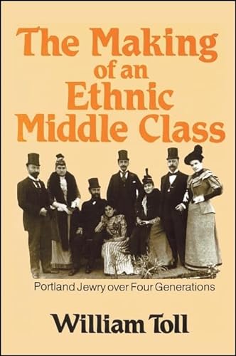 9780873956109: Making of an Ethnic Middle Class: Portland Jewry over Four Generations