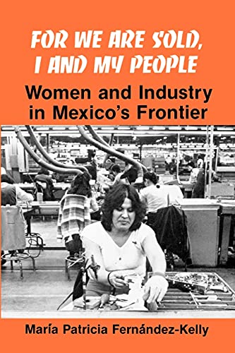 Imagen de archivo de For We are Sold, I and My People (Suny Series in the Anthropology of Work): Women and Industry in Mexico's Frontier a la venta por SecondSale