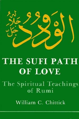 9780873957236: The Sufi Path of Love: The Spiritual Teachings of Rumi (SUNY series in Islam)