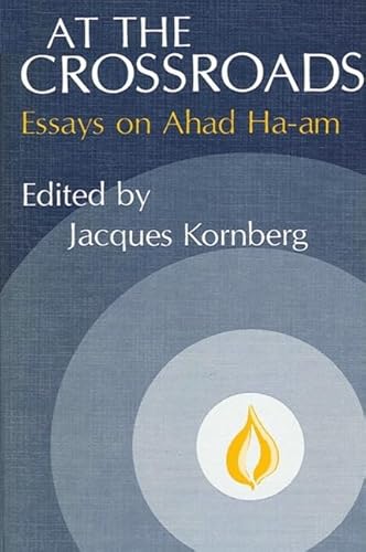 Stock image for At the Crossroads: Essays on Ahad Ha-am for sale by Saucony Book Shop
