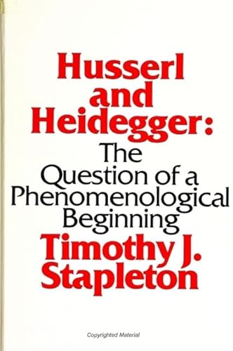 Stock image for Husserl and Heidegger: The Question of a Phenomenological Beginning for sale by Nelsons Books