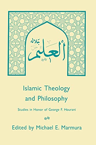 Islamic Theology and Philosophy: Studies in Honor of George F. Hourani