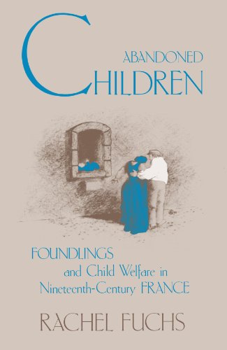 Stock image for Abandoned Children (Suny Series in Modern European Social History): Foundlings and Child Welfare in Nineteenth-Century France (SUNY series in European Social History) for sale by Magus Books Seattle