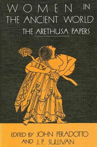 Beispielbild fr Women in the Ancient World: The Arethusa Papers (SUNY Series in Classical Studies) zum Verkauf von Wonder Book