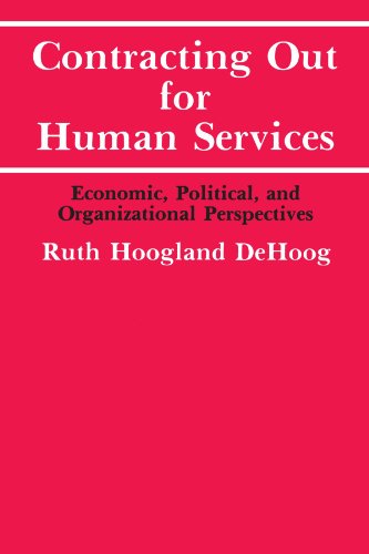 Contracting Out for Human Services: Economic, Political, and Organizational Perspectives (Suny Series in Urban Public Policy) (9780873958943) by Ruth Hoogland DeHoog