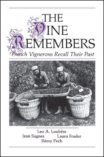 Stock image for The Vine Remembers : French Vignerons Recall Their Past for sale by Better World Books Ltd