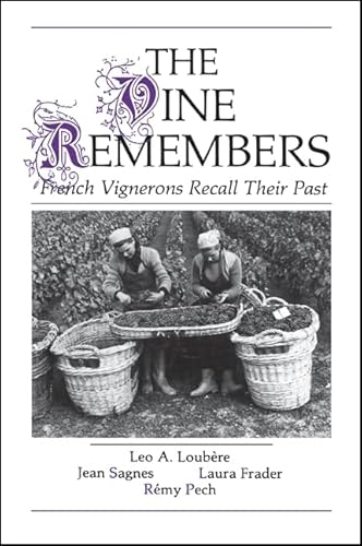 Stock image for The Vine Remembers; French Vignerons Recall Their Past for sale by Irish Booksellers