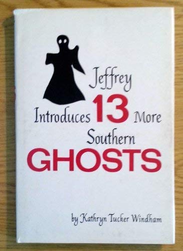 Stock image for Jeffrey Introduces 13 More Southern Ghosts. for sale by Coas Books