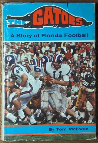 Stock image for The Gators: A Story of Florida Football for sale by Gulf Coast Books