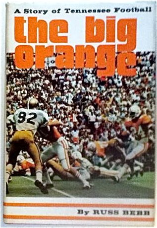 Stock image for The Big Orange: A Story of Tennessee Football for sale by HPB-Diamond