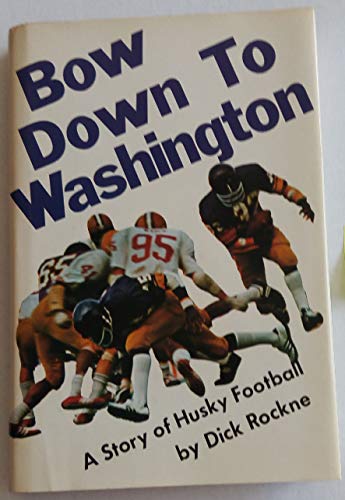 Stock image for Bow Down to Washington a Story of Husky Football for sale by Books End Bookshop