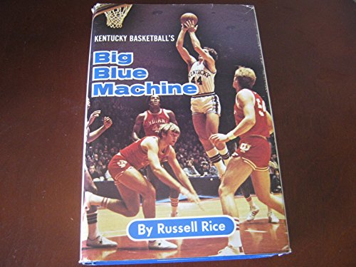 Imagen de archivo de Kentucky Basketball's Big Blue Machine a la venta por Irish Booksellers