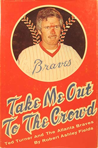 Imagen de archivo de Take Me Out to the Crowd: Ted Turner and the Atlanta Braves a la venta por Ground Zero Books, Ltd.