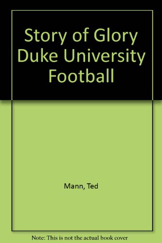 Story of Glory Duke University Football (9780873972765) by Mann, Ted