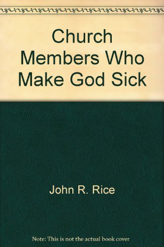 Church Members Who Make God Sick (9780873981118) by Rice John R.