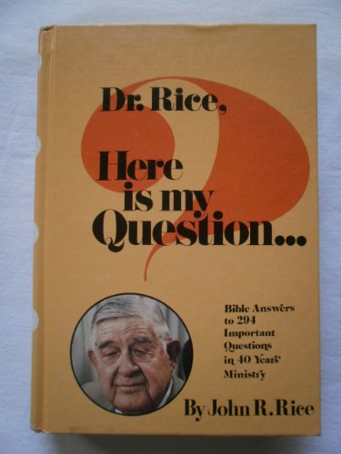 Beispielbild fr Dr. Rice, Here Is My Question: Bible Answers to 294 Important Questions in Forty Years' Ministry zum Verkauf von Better World Books