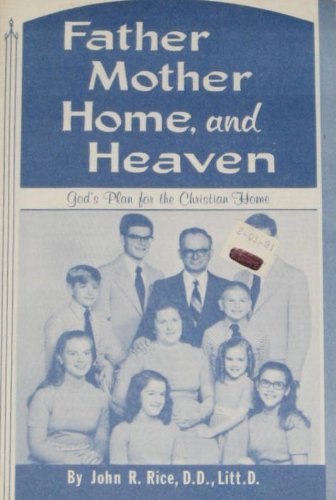 Father, Mother, Home and Heaven (9780873982528) by John R. Rice