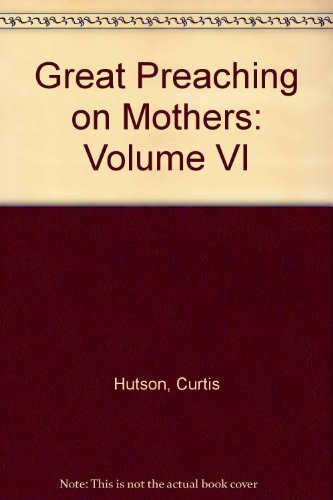 9780873983242: Great Preaching on Mothers: Volume VI