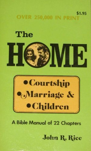 Imagen de archivo de Home: Courtship, Marriage and Children : A Bible Manual of 22 Chapters on the Christian Home a la venta por -OnTimeBooks-
