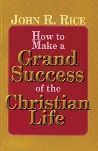 Beispielbild fr How to Make a Grand Success of the Christian Life zum Verkauf von Christian Book Store