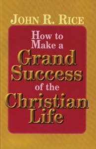 Imagen de archivo de How to Make a Grand Success of the Christian Life a la venta por Christian Book Store