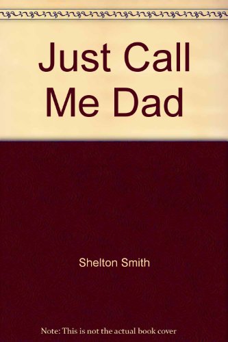Beispielbild fr Just Call Me Dad zum Verkauf von Your Online Bookstore