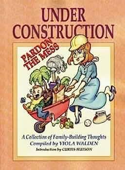 Imagen de archivo de Under construction: Pardon the mess : a collection of family-building thoughts a la venta por Orion Tech
