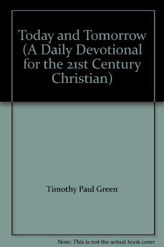 Stock image for Today and Tomorrow (A Daily Devotional for the 21st Century Christian) for sale by Bookmonger.Ltd