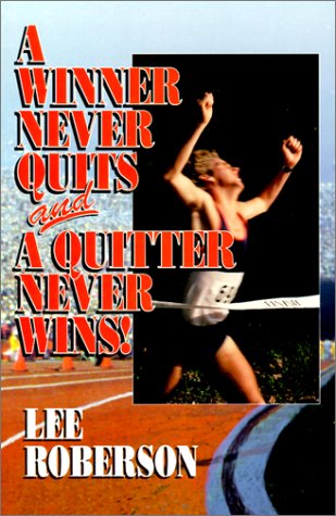 9780873989480: A Winner Never Quits and a Quitter Never Wins!