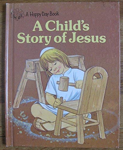 9780874030235: A Child's Story of Jesus/3483 (Happy Day Books)