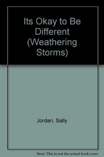 Its Okay to Be Different (Weathering Storms) (9780874030372) by Jordan, Sally
