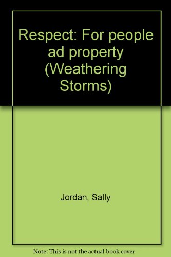 Respect: For people ad property (Weathering Storms) (9780874030396) by Jordan, Sally