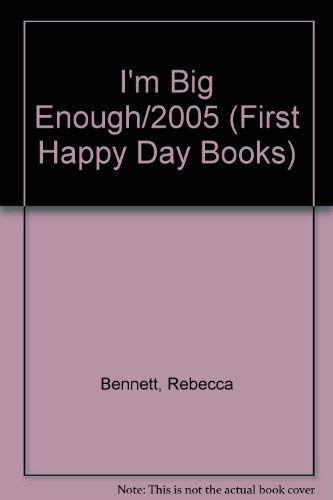 Stock image for I'm Big Enough/2005 (First Happy Day Books) for sale by FCD Books & More