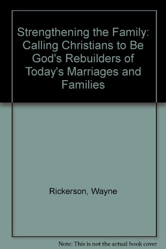Beispielbild fr Strengthening the Family: Calling Christians to Be God's Rebuilders of Today's Marriages and Families zum Verkauf von Wonder Book