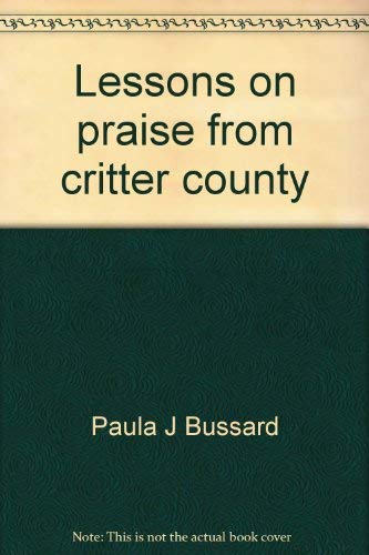 Imagen de archivo de Lessons on Praise from Critter County : Helping Children Praise God a la venta por Better World Books