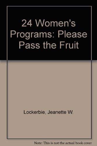 24 Women's Programs: Please Pass the Fruit (9780874032260) by Lockerbie, Jeanette W.