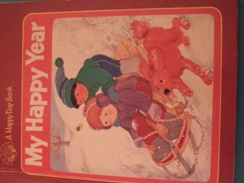 Stock image for My Happy Year : a Happy Day Book [Holiday Literature for Kids/children, Seasons, Events Throuhout the Year/months ; Pictorial Children's Reader, Learning to Read, Skill building] for sale by GREAT PACIFIC BOOKS