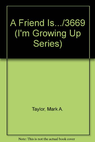 Stock image for A Friend Is./3669 (I'm Growing Up Series) for sale by BooksRun