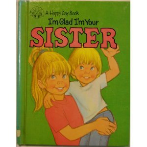 9780874033953: I'm Glad I'm Your Sister (Happy Day Books)