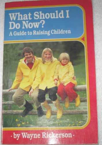 Stock image for What Should I Do Now? : A Guide to Raising Children for sale by Books of Paradise