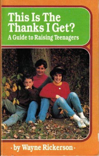 Stock image for This Is the Thanks I Get?: A Guide to Raising Teenagers for sale by Wonder Book