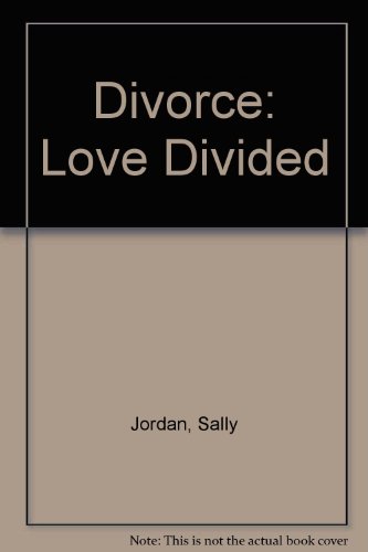 Divorce: Love Divided (9780874034363) by Jordan, Sally
