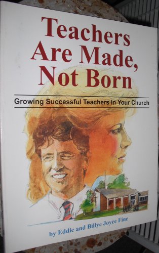 Beispielbild fr Teachers Are Made, Not Born: Growing Successful Teachers in Your Church zum Verkauf von ThriftBooks-Dallas