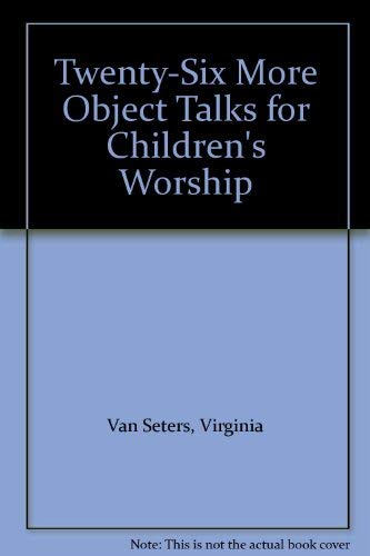 Beispielbild fr Twenty-Six More Object Talks for Children's Worship zum Verkauf von Wonder Book