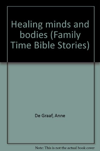 Stock image for Healing minds and bodies (Family Time Bible Stories) for sale by Better World Books: West