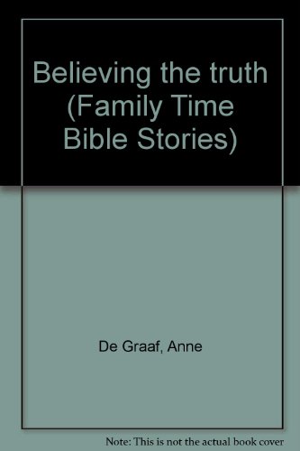 Beispielbild fr Believing the truth (Family Time Bible Stories) zum Verkauf von Wonder Book